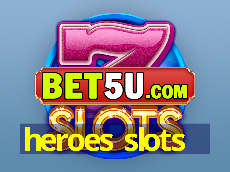 heroes slots